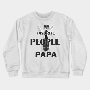 Mens My Favorite People Call Me Papa T Shirt Funny Humor Father Tee for Guys Crewneck Sweatshirt